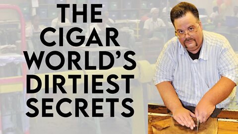 The World's Dirtiest Cigar Secrets