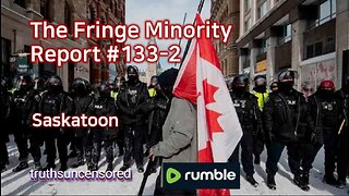 The Fringe Minority Report #133-2 National Citizens Inquiry Saskatoon
