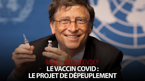 MICHEL CHOSSUDOVSKY - LE VACCIN COVID: L'AGENDA DE DÉPEUPLEMENT