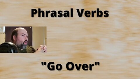 Phrasal Verbs: Go Over
