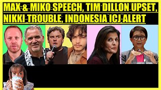 MAX BLUMENTHAL & MIKO PELED SPEECH, TIM DILLON HOUTHI UPSET, NIKKI HALEY TROUBLE, INDONESIA ALERT