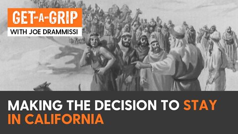 Get-A-Grip: Making the decision to stay in California