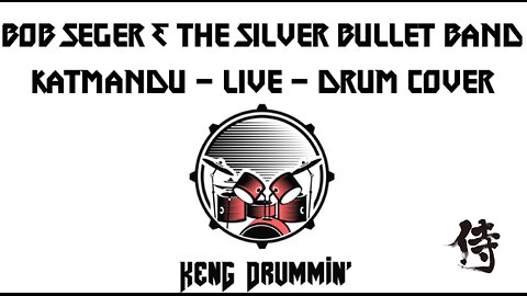 Bob Seger And The Silver Bullet Band - Katmandu (Live) Drum Cover KenG Samurai