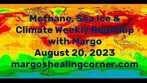 Methane, Sea Ice & Climate Weekly Roundup with Margo (Aug. 20, 2023)