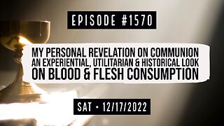 Owen Benjamin | #1570 My Personal Revelation On Communion, An Experiential, Utilitarian & Historical Look On Blood & Flesh Consumption