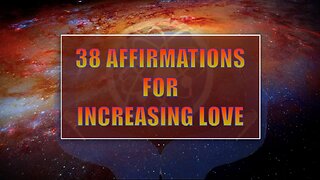 38 AFFIRMATIONS FOR INCREASING LOVE
