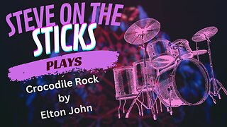 Crocodile Rock by Elton John - Drum Cover by Steve on the Sticks