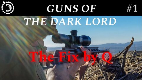 The Guns of the Dark Lord, Part 1: The Fix by Q.