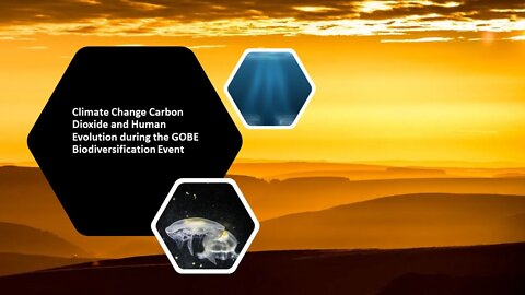 Climate Change Carbon Dioxide and Human Evolution during the GOBE Biodiversification Event