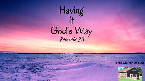 Having it God's Way ~ Proverbs 29