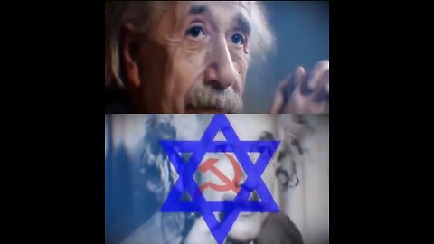 THE TRUTH ABOUT ALBERT EINSTEIN - ZIONIST, BOLSHEVISK, COMMUNIST, SATANIST