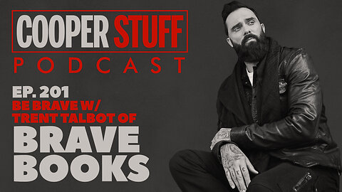 Cooper Stuff Ep. 201 - Be Brave w/ Trent Talbot of Brave Books