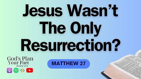 Matthew 27 | The Crucifixion Story: Judas, Pilate, and Resurrected Saints?