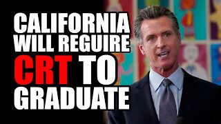 California Will REQUIRE CRT to Graduate