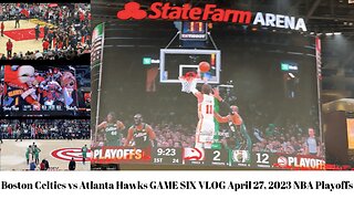 Boston Celtics vs Atlanta Hawks GAME SIX VLOG April 27, 2023 NBA Playoffs