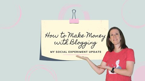 How to Make Money with Blogging: My Social Experiment Update