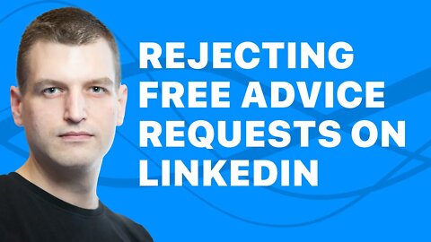 How to deal with requests for free advice on LinkedIn?