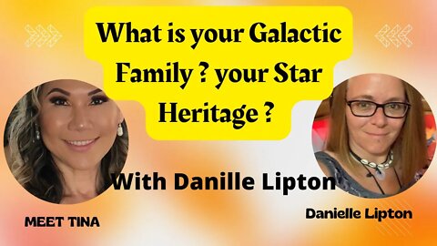 What is your Galactic Family ? your Star Heritage ? Ask Danielle Lipton # 101