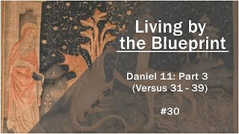 Prophecy Class 30: Daniel 11 - Part 3 (Verses 31-39)