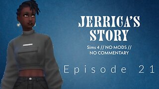 Part 21 // Jerrica's Story // Sims 4 // No Mods // No Commentary