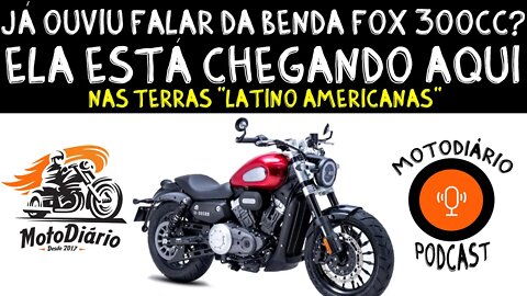 Já ouviu falar da BENDA FOX 300 cc? Ela está CHEGANDO aqui nas TERRAS “LATINO AMERICANAS”