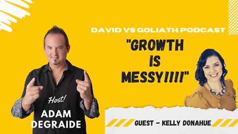 Growth Is Messy - e38 - Guest: Kelly Donahue - David Vs Goliath
