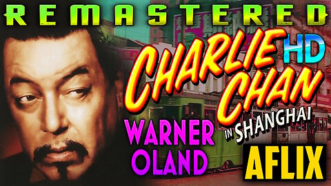 Charlie Chan In Shanghai - FREE MOVIE - HD REMASTERED - Starring Warner Oland