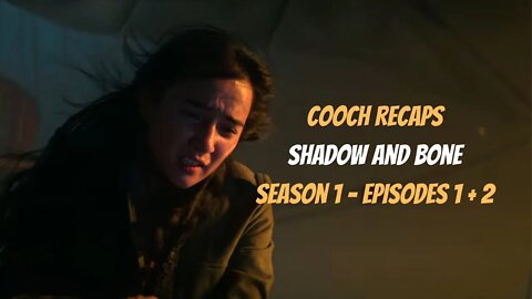 Cooch Recaps Shadow and Bone Episodes 1 + 2