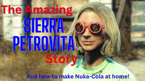 The Amazing Sierra Petrovita Story: Nuka-Addict and Another Capital Crazy
