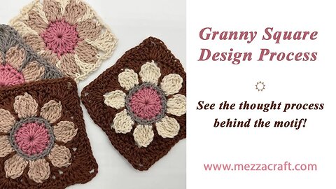 Granny Square Design Process - see my thought process behind the design of this Flower Crochet Motif