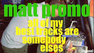 MATT PROMO - All Of My Best Tracks Are Somebody Elses (18.04.2002)