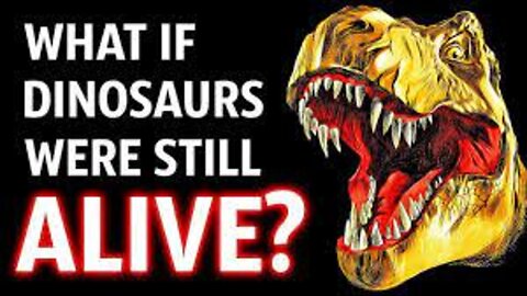 WHAT IF THE Dinosaurs WAS ALIVE TODAY ?