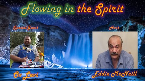 Flowing in the Spirit -3- Guest: Ox Levi