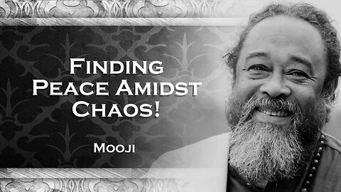 MOOJI, Finding Peace Amidst Chaos Mastering a Calm Mind