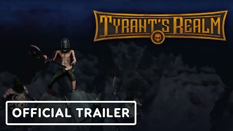 Tyrant's Realm - Official Gameplay Trailer | Realms Deep 2023