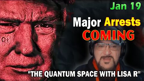 Major Decode Situation Update 1/19/24: "Major Arrests Coming: THE QUANTUM SPACE WITH LISA R"