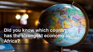 Did you know which country has the strongest economy in Africa?