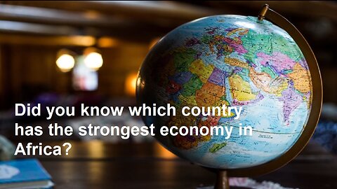 Did you know which country has the strongest economy in Africa?