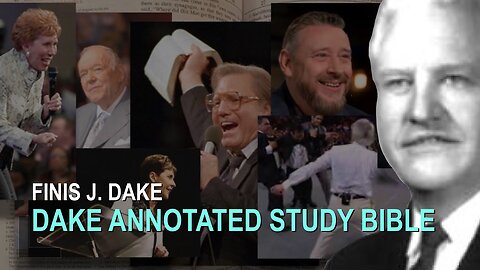 Finis J Dake: The Dake Annotated Study Bible