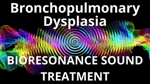 Bronchopulmonary Dysplasia _ Sound therapy session _ Sounds of nature