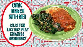 COOK DINNER WITH ME! SALSA FISH, PILAF & SAUTEED SPINACH!!