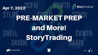 4/7/22 Pre-Market Prep & More! | StoryTrading
