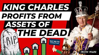 King Charles Is Secretly Profiting From The Assets Of Dead Citizens