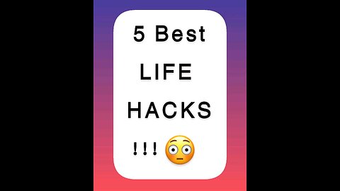 5 LIFE HACKS TO HAVE A BETTER LIFE😳