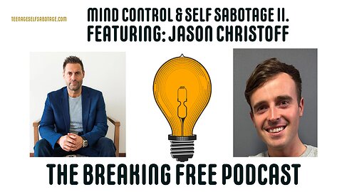 Mind Control & Self Sabotage II. Featuring: Jason Christoff