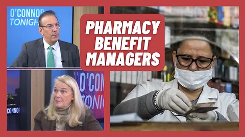 Benefits of Pharmacy Benefit Managers - O'Connor Tonight