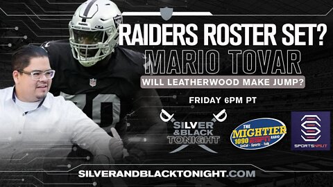Raiders Rolling with Current Roster? + Mario Tovar on Alex Leatherwood