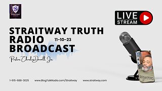 Straitway Truth Radio Broadcast 2023-11-10