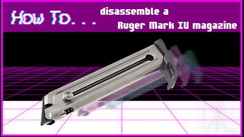How to... disassemble a Ruger Mark IV magazine