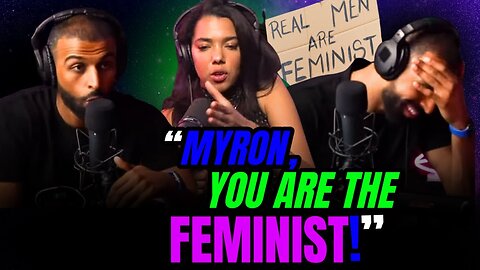 She Called MYRON A FEMINIST And This Happened!